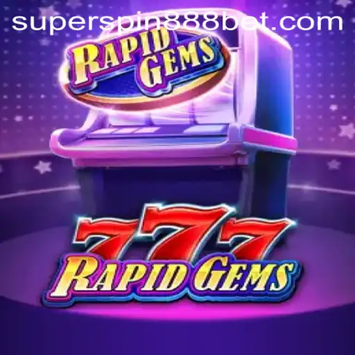 Explore the Exciting World of RapidGems777 and SUPERSPIN888